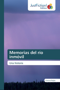 Memorias del río inmóvil