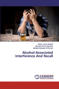 Alcohol-Associated Interference And Recall