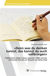 Denn was du denken kannst, das kannst du auch vollbringen