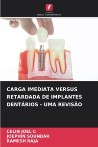 Carga Imediata Versus Retardada de Implantes Dentários - Uma Revisão