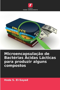 Microencapsulação de Bactérias Ácidas Lácticas para produzir alguns compostos