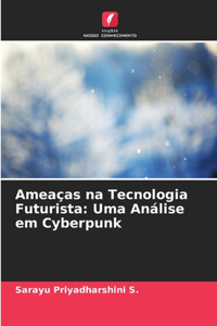 Ameaças na Tecnologia Futurista