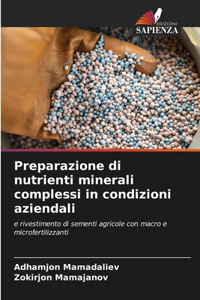 Preparazione di nutrienti minerali complessi in condizioni aziendali