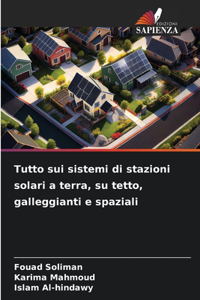 Tutto sui sistemi di stazioni solari a terra, su tetto, galleggianti e spaziali