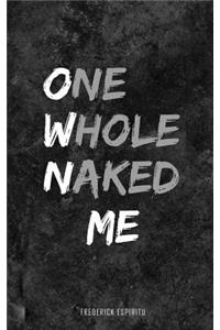 One Whole Naked Me