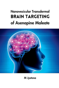 Nanovesicular Transdermal Brain Targeting of Asenapine Maleate