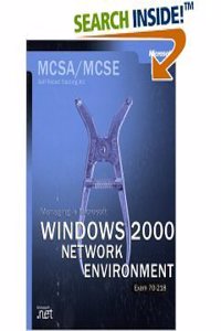 Mcsa Mcse Self-Paced Training Kit: Exam 70-218-Managing A Microsoft Windows 2000 Network Environment