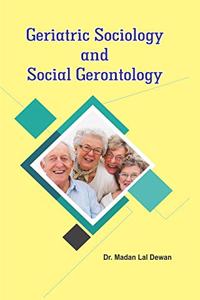 Geriatric Sociology and Social Gerontology
