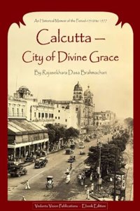 Calcutta City of Divine Grace By Rajasekhara Dasa Brahmachari