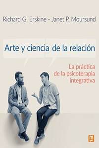 Arte y ciencia de la relacion: La practica de la psicoterapia integrativa