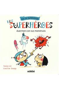 Los Superheroes Duermen Con Sus Monstruos