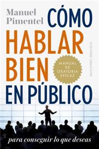 Como Hablar Bien En Publico Para Conseguir Lo Que Deseas