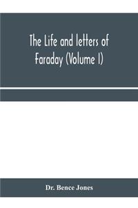 life and letters of Faraday (Volume I)