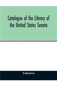 Catalogue of the Library of the United States Senate