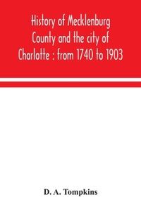 History of Mecklenburg County and the city of Charlotte