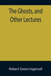 Ghosts, and Other Lectures
