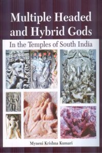 Multiple Headed And Hybrid Gods In The Temples Of South India, Kumari, Myneni Krishna