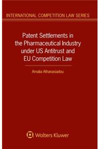 Patent Settlements in the Pharmaceutical Industry Under Us Antitrust and Eu Competition Law