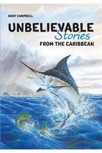 Unbelievable Stories from the Caribbean