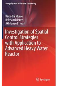 Investigation of Spatial Control Strategies with Application to Advanced Heavy Water Reactor