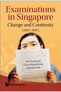 Examinations in Singapore: Change and Continuity (1891-2007)