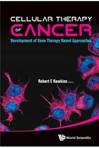 Cellular Therapy of Cancer: Development of Gene Therapy Based Approaches