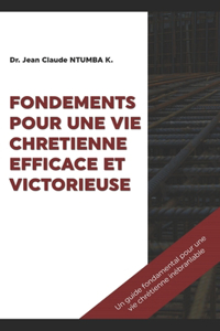 Fondements Pour Une Vie Chretienne Efficace Et Victorieuse