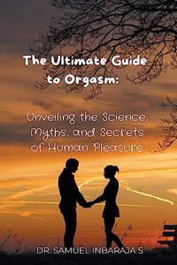 Ultimate Guide to Orgasm