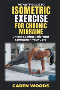 Vitality Guide to Isometric Exercise for Chronic Migraines