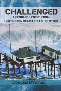 Challenged: Lifeguard Legend from Huntington Beach Tells His Story