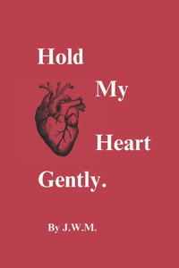 Hold My Heart Gently