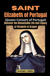 Saint Elizabeth of Portugal (Queen Consort of Portugal)