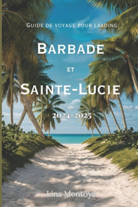 Guide de voyage pour la Barbade et Sainte-Lucie 2024-2025