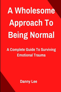 A Wholesome Approach To Being Normal