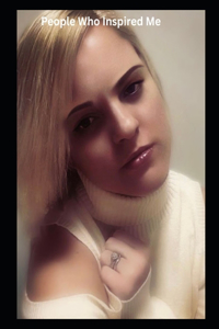 People Who Inspired Me