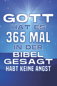 Gott hat es 365 Mal in der Bibel gesagt