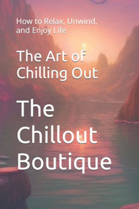 Art of Chilling Out