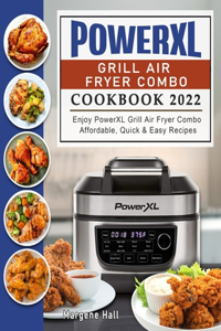 PowerXL Grill Air Fryer Combo Cookbook 2022