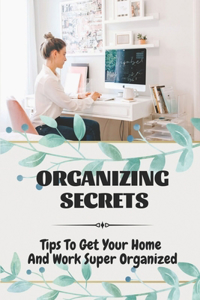 Organizing Secrets