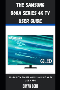 The Samsung Q60A Series 4K Tv User Guide