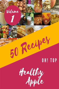 Oh! Top 50 Healthy Apple Recipes Volume 1