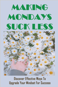 Making Mondays Suck Less