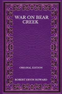 War On Bear Creek - Original Edition