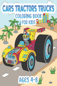 Cars - Tractos - Trucks - Coloring Book For Kids Ages 4-8