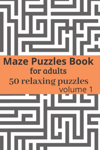 Maze Puzzles book for adults - 50 relaxing puzzles