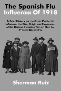 The Spanish Flu Influenza Of 1918