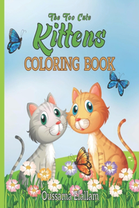 The Too Cute kittens Coloring Book