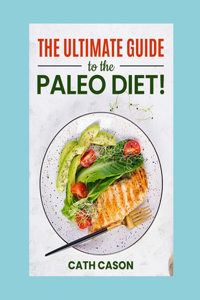 Ultimate Guide to the Paleo Diet!