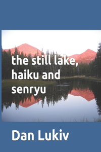 still lake, haiku and senryu