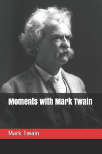 Moments with Mark Twain